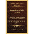 Education In Early England: Some Notes Used As Forewords To A Collection Of Treatises On Manners And Meals In Olden Time For The Early English Tex