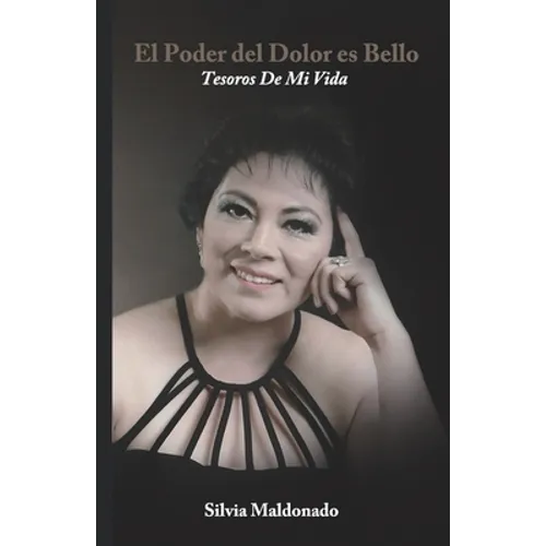 El Poder Del Dolor Es Bello: Tesoros De Mi Vida