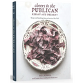 Cheers to the Publican, Repast and Present: Recipes and Ramblings from an American Beer Hall [A Cookbook]
