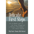 Delicate First Steps: An In-Depth Look at the Early Stages of a Personal Relationship with Jesus Christ
