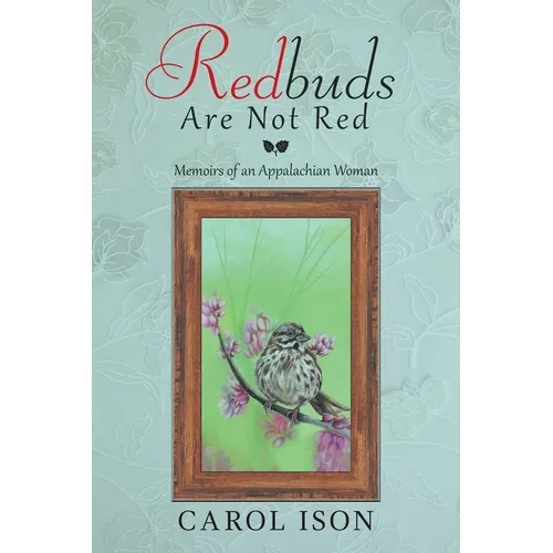 Redbuds Are Not Red: Memoirs of an Appalachian Woman