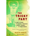 The Tricky Part: A boy's story of sexual trespass, a man's journey to forgiveness