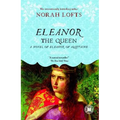 Eleanor the Queen: A Novel of Eleanor of Aquitaine