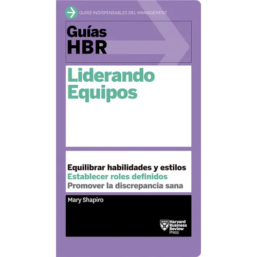 Guías Hbr: Liderando Equipos (HBR Guide to Leading Teams Spanish Edition)