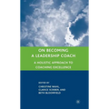On Becoming a Leadership Coach: A Holistic Approach to Coaching Excellence