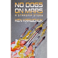 No Dogs on Mars: A Starship Story