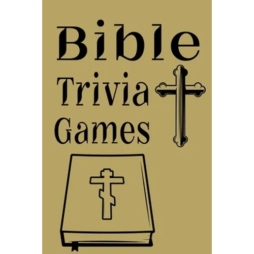 Bible Trivia Games: 1000+ Questions to Sharpen Your Understanding of Scripture