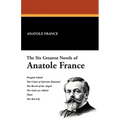 The Six Greatest Novels of Anatole France
