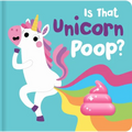 Is That Unicorn Poop?: Board Book with Squishy Poo