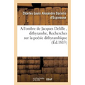 A l'ombre de Jacques Delille, dithyrambe, suivi de Recherches sur la poésie dithyrambique,: et de La messe de Minuit; avec les deux notices et quelque