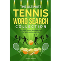 The Ultimate Tennis Word Search Collection: The Best Tennis Wordsearches for both Adults and Kids