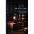 Landreau Claim: United States Of America Versus Republic Of Peru. International Arbitral Commission Constituted Under Protocol Signed in Lima May 21,