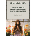 Flourish in Life: Proven Methods to Enhance Your Personal Growth and Well-being