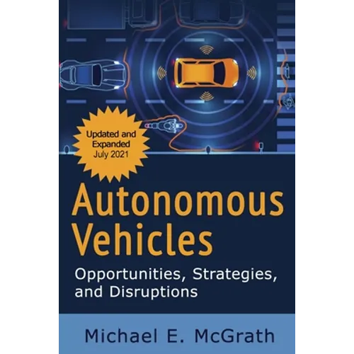 Autonomous Vehicles: Opportunities, Strategies and Disruptions: Updated and Expanded Second Edition