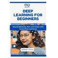 Deep Learning for Beginners: Neural Networks, NLP, and Vision with TensorFlow and Keras