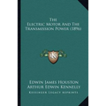 The Electric Motor And The Transmission Power (1896)