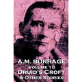 A.M. Burrage - Druid's Croft & Other Stories: Classics From The Master Of Horror