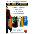 Can I Keep My Jersey?: 11 Teams, 5 Countries, and 4 Years in My Life as a Basketball Vagabond