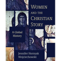 Women and the Christian Story: A Global History