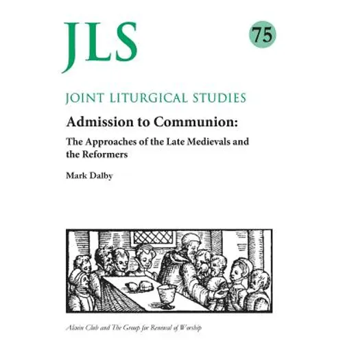 Admission to Communion: Late Medievals and Reformers