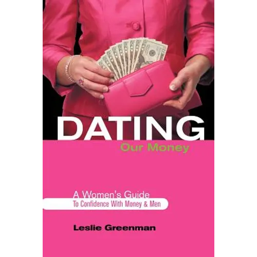 Dating Our Money: A Women's Guide To Confidence With Money and Men
