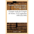 Compte Rendu Du Congrès de Venise, 15-22 Septembre 1888