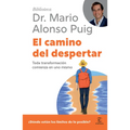 El Camino del Despertar: Toda Transformación Comienza En Uno Mismo / The Journey to Awakening (Biblioteca Mario Alonso Puig)
