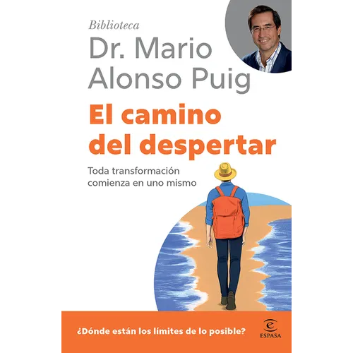 El Camino del Despertar: Toda Transformación Comienza En Uno Mismo / The Journey to Awakening (Biblioteca Mario Alonso Puig)