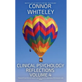 Clinical Psychology Reflections Volume 4: Thoughts On Clinical Psychology, Psychotherapy and Mental Health