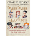 Willie, Willie, Harry, Stee: An Epically Short History of Our Kings and Queens