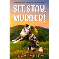 Sit, Stay, Murder!: A Tamsin Kernick English Cozy Mystery Book 1