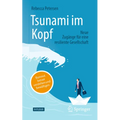 Tsunami Im Kopf - Burnout Besser Verstehen Und Bewältigen: Neue Zugänge Für Eine Resiliente Gesellschaft