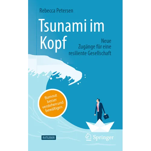 Tsunami Im Kopf - Burnout Besser Verstehen Und Bewältigen: Neue Zugänge Für Eine Resiliente Gesellschaft