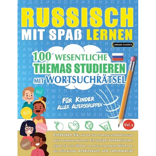 Russisch Mit Spaß Lernen - Für Kinder: Aller Altersgruppen - 100 Wesentliche Themas Studieren Mit Wortsuchrätsel - Vol.1