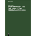 Erörterungen Aus Dem Gebiete Des Assecuranzwesens
