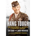 Hang Tough: The WWII Letters and Artifacts of Major Dick Winters