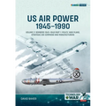 Us Air Power, 1945-1990 - Volume 2, Part 1: Bombers 1945-1949 - Policy, War Plans, Strategic Air Command and Manufacturers