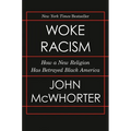 Woke Racism: How a New Religion Has Betrayed Black America