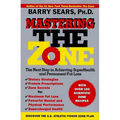 Mastering the Zone: The Next Step in Achieving Superhealth and Permanent Fat Loss
