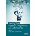 Stealing Time: Migration, Temporalities and State Violence