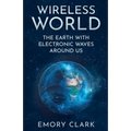 Wireless World: The Earth With Electronic Waves Around Us
