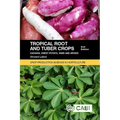 Tropical Root and Tuber Crops: Cassava, Sweet Potato, Yams and Aroids