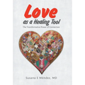 Love as a Healing Tool: The Transformative Power of Connection
