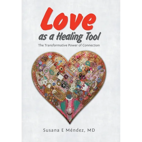 Love as a Healing Tool: The Transformative Power of Connection