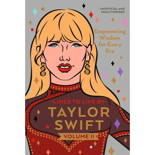 Taylor Swift Lines to Live by Volume II: Empowering Wisdom for Every Era