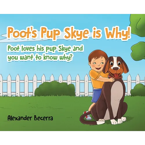 Poot's Pup Skye is Why!: Poot loves his pup Skye and you want to know why?