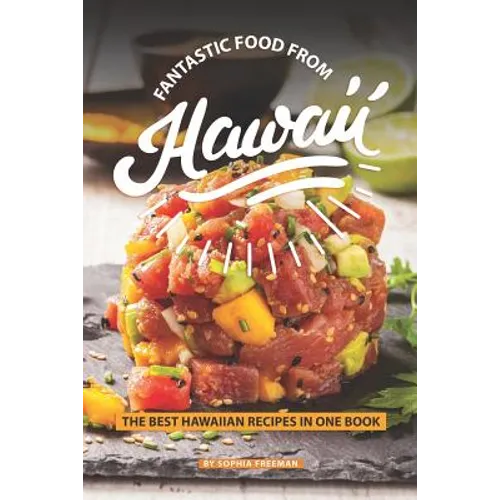 Fantastic Food from Hawaii: The Best Hawaiian Recipes in one Book