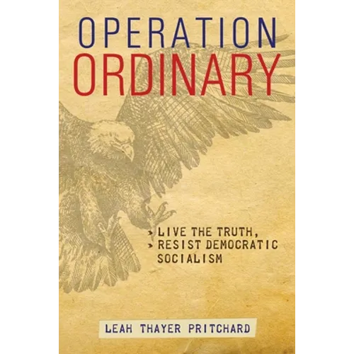 Operation Ordinary: Live the Truth, Resist Democratic Socialism