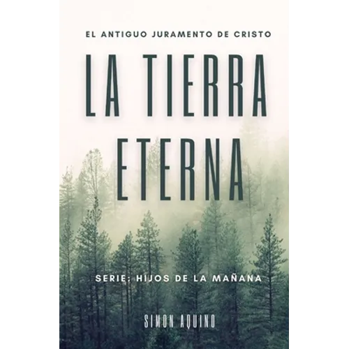 La Tierra Eterna: El antiguo juramento de Cristo / Serie Hijos de la mañana (Simon Aquino)