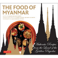 Food of Myanmar: Authentic Recipes from the Land of the Golden Pagodas